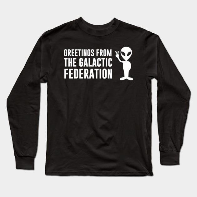 Greetings from the Galactic Federation Alien Long Sleeve T-Shirt by Tesla